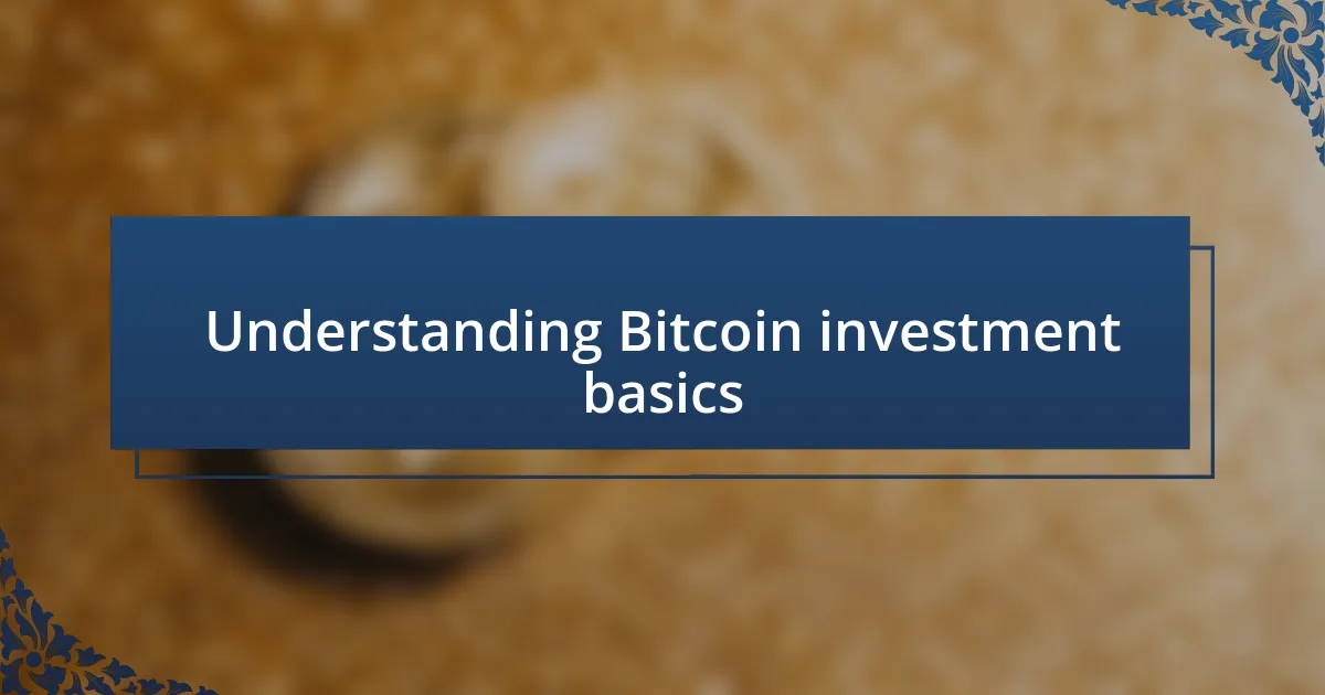 Understanding Bitcoin investment basics