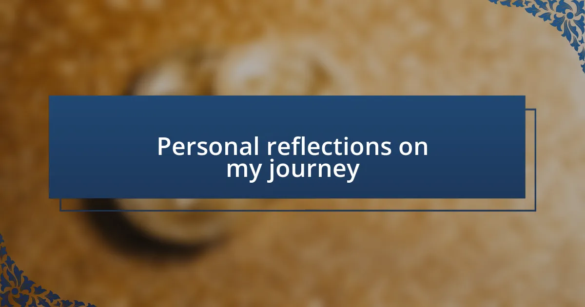 Personal reflections on my journey