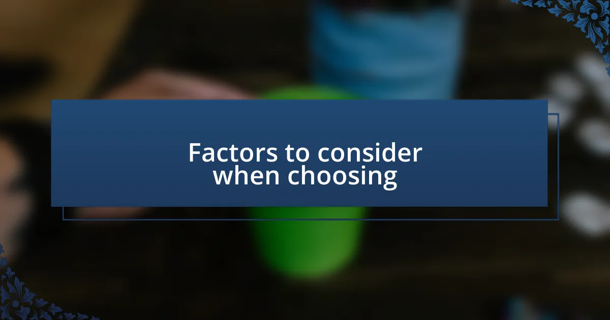 Factors to consider when choosing