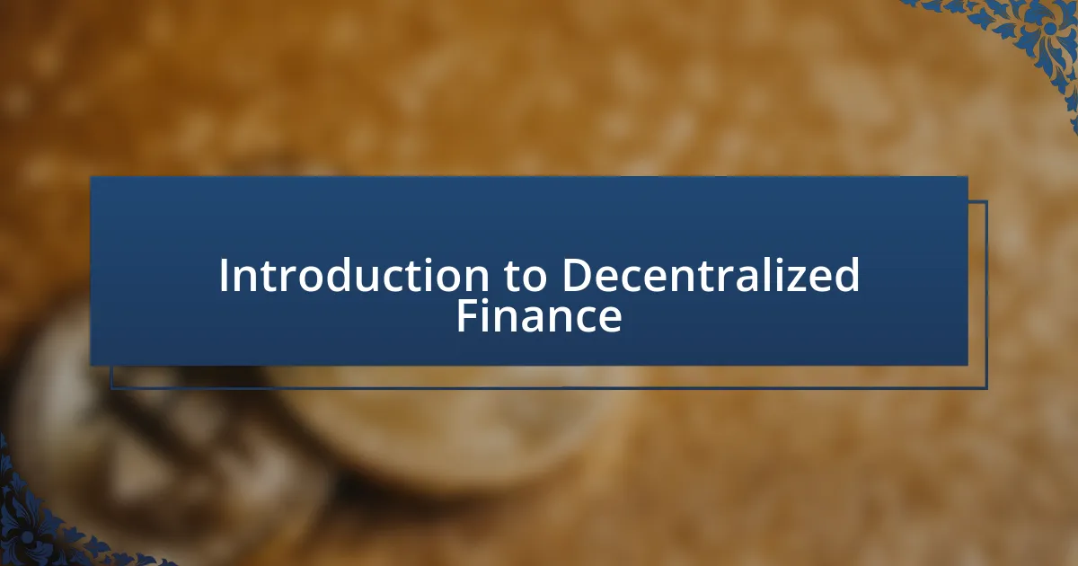 Introduction to Decentralized Finance