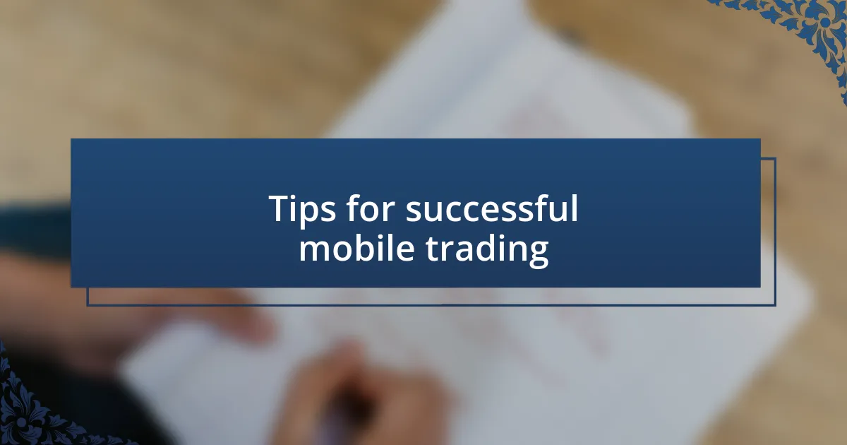 Tips for successful mobile trading