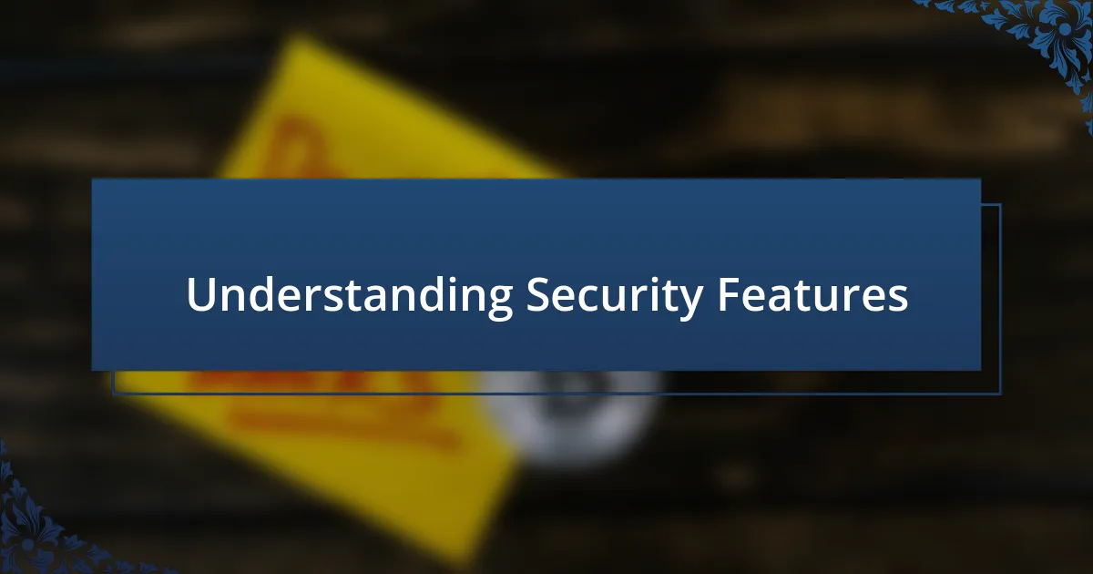 Understanding Security Features