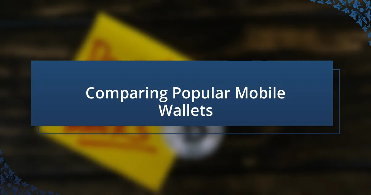 Comparing Popular Mobile Wallets