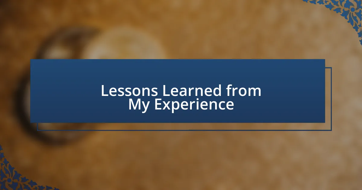 Lessons Learned from My Experience