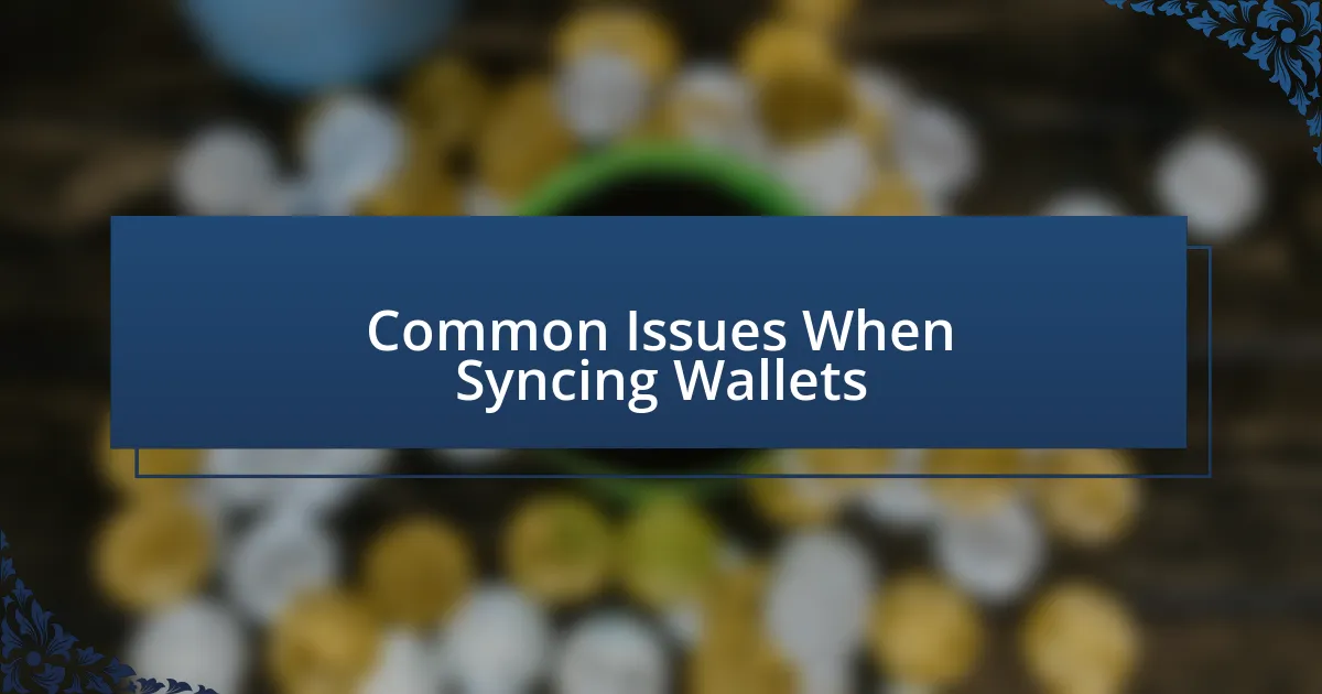 Common Issues When Syncing Wallets