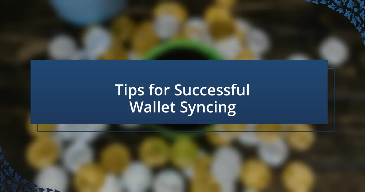 Tips for Successful Wallet Syncing