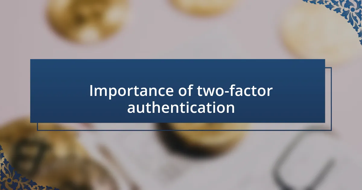 Importance of two-factor authentication