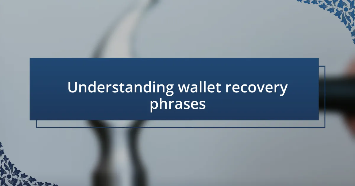 Understanding wallet recovery phrases