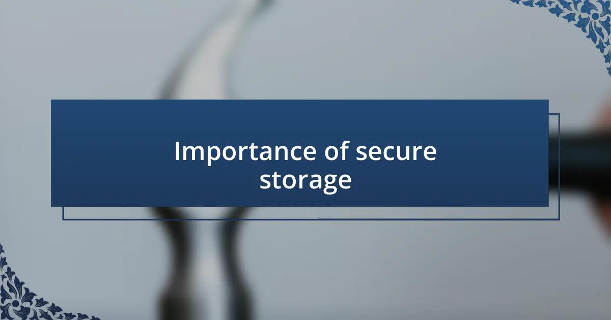 Importance of secure storage