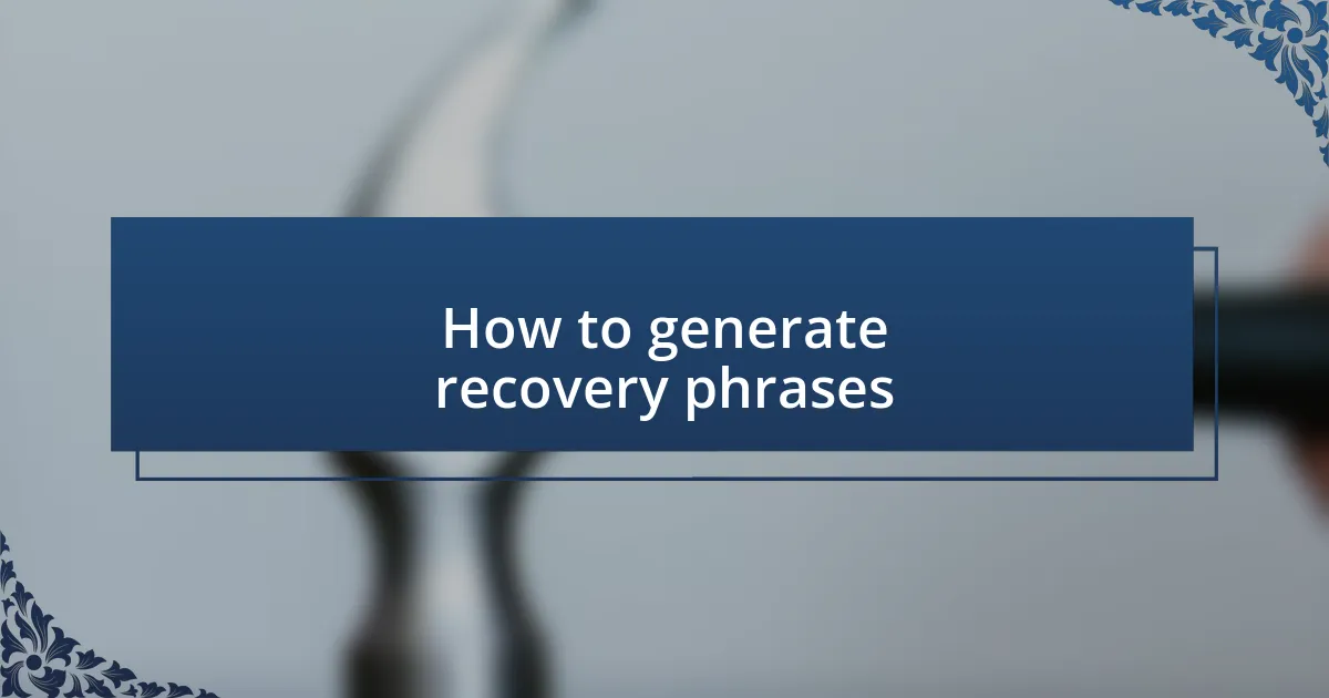 How to generate recovery phrases