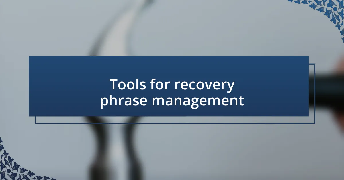 Tools for recovery phrase management