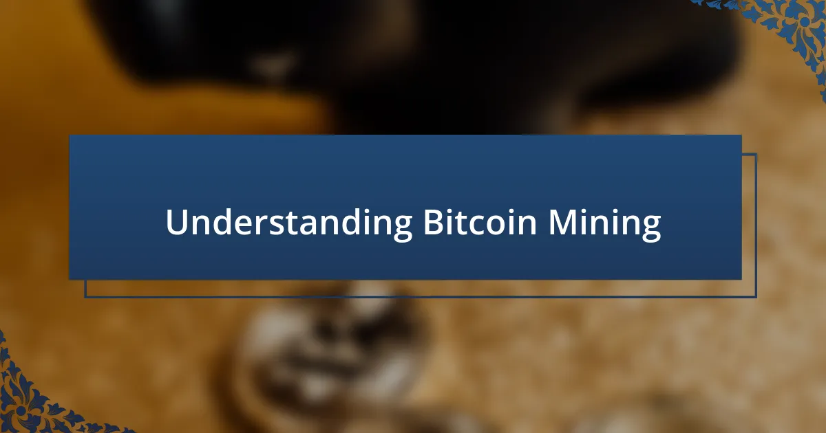 Understanding Bitcoin Mining