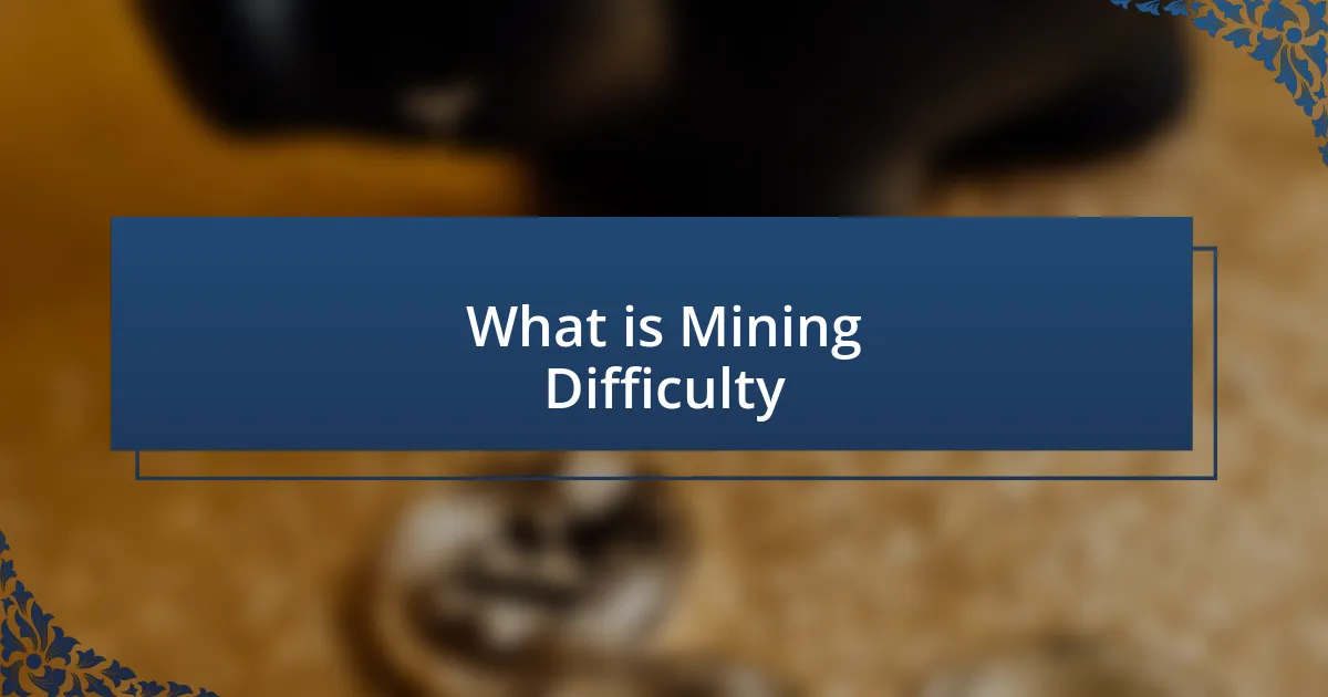 What is Mining Difficulty