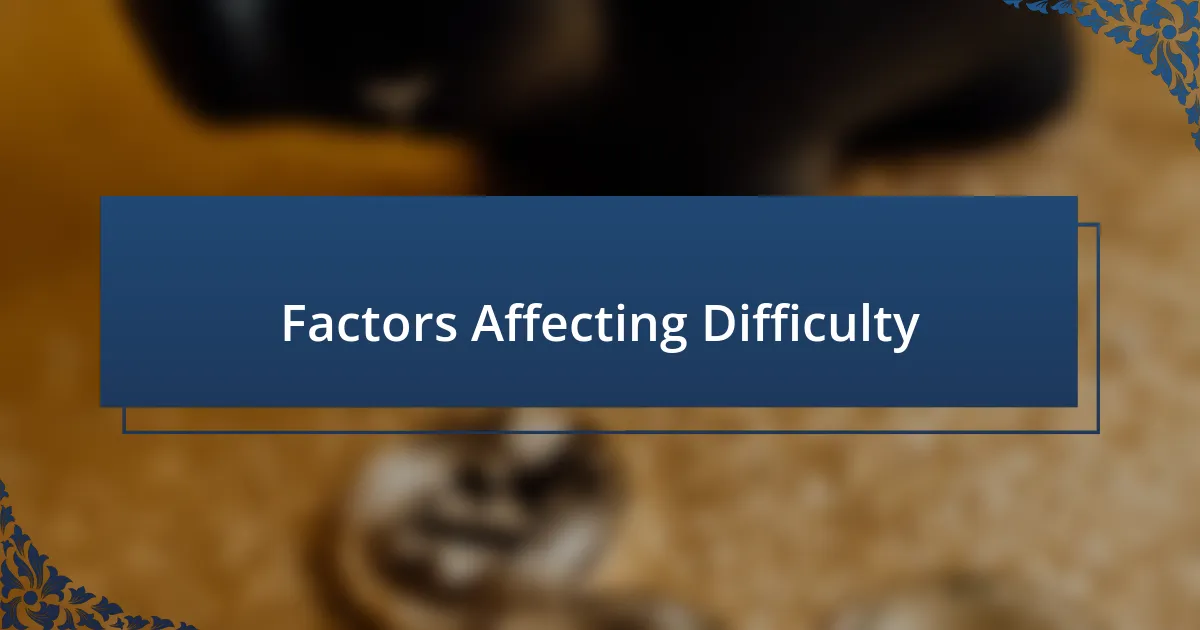 Factors Affecting Difficulty