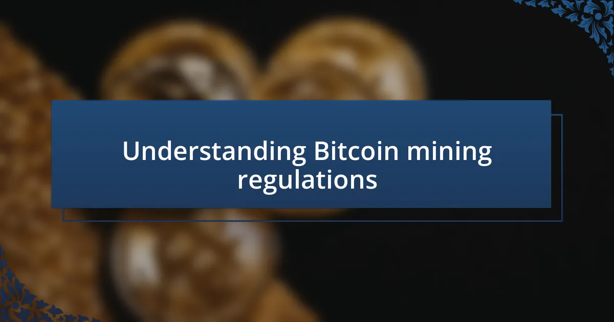 Understanding Bitcoin mining regulations