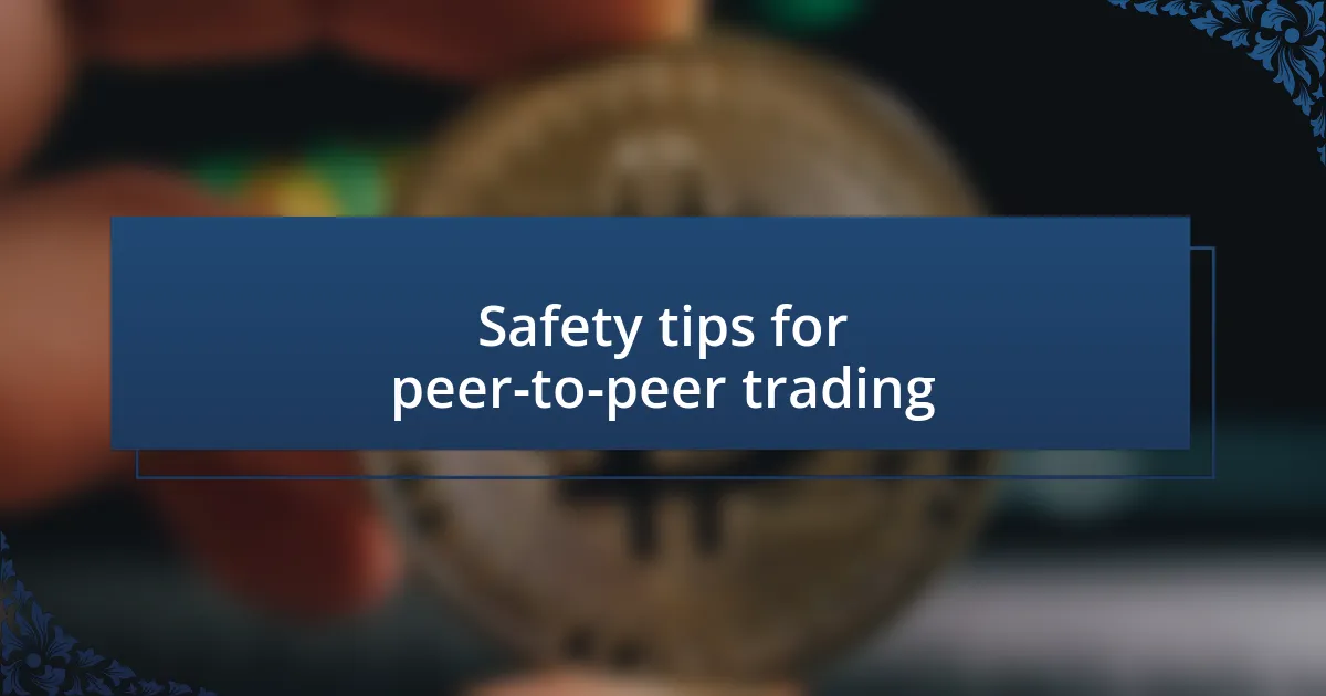 Safety tips for peer-to-peer trading