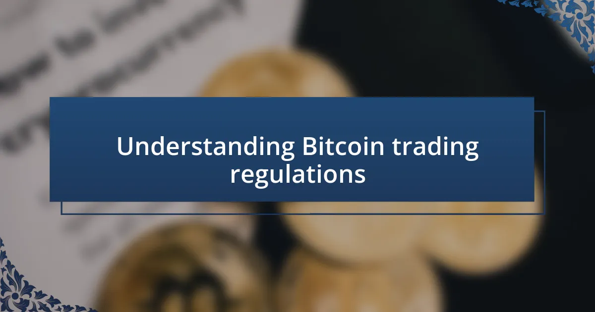 Understanding Bitcoin trading regulations