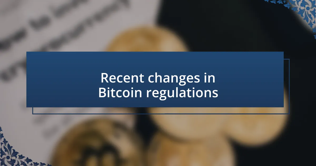 Recent changes in Bitcoin regulations