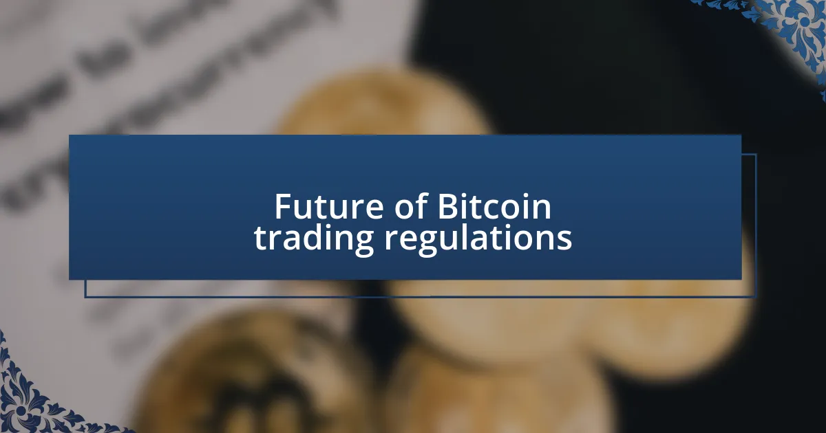 Future of Bitcoin trading regulations