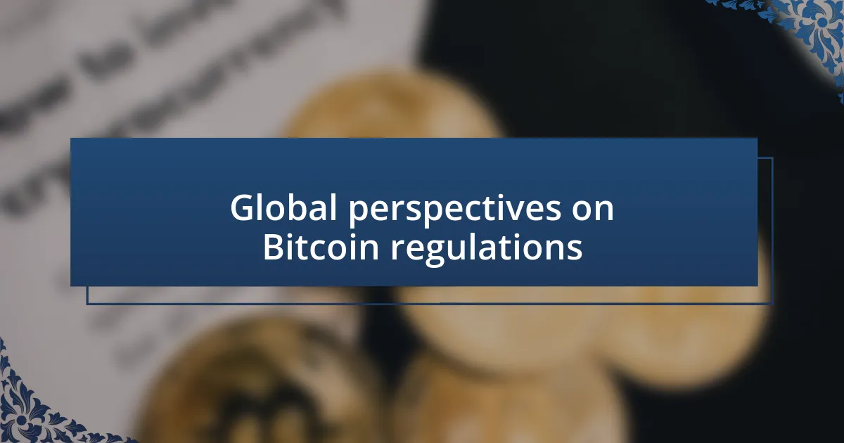 Global perspectives on Bitcoin regulations