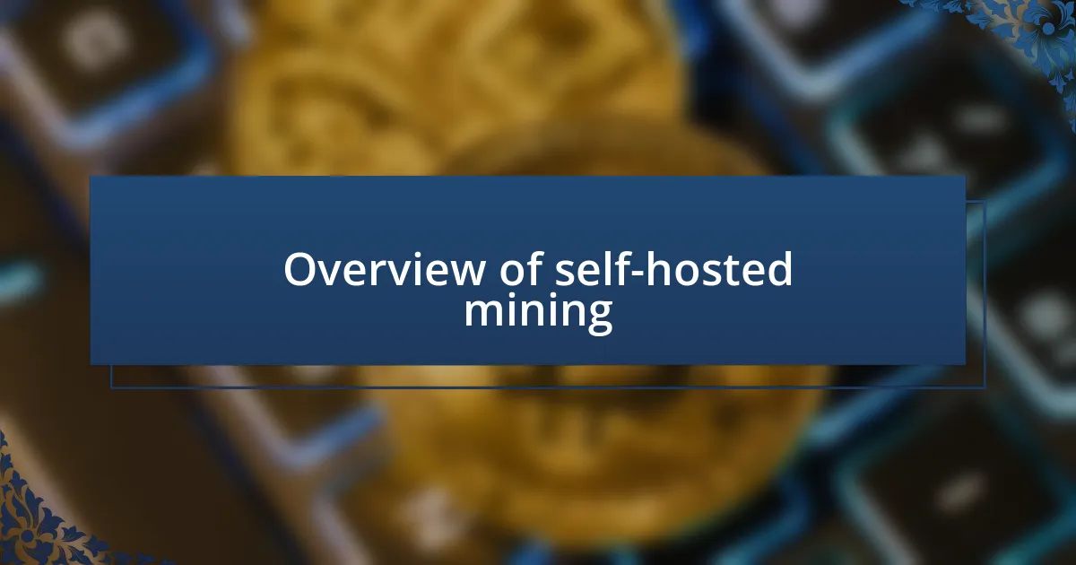 Overview of self-hosted mining