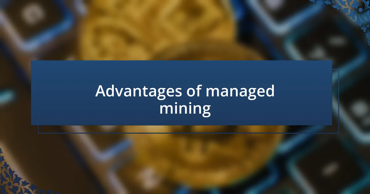 Advantages of managed mining