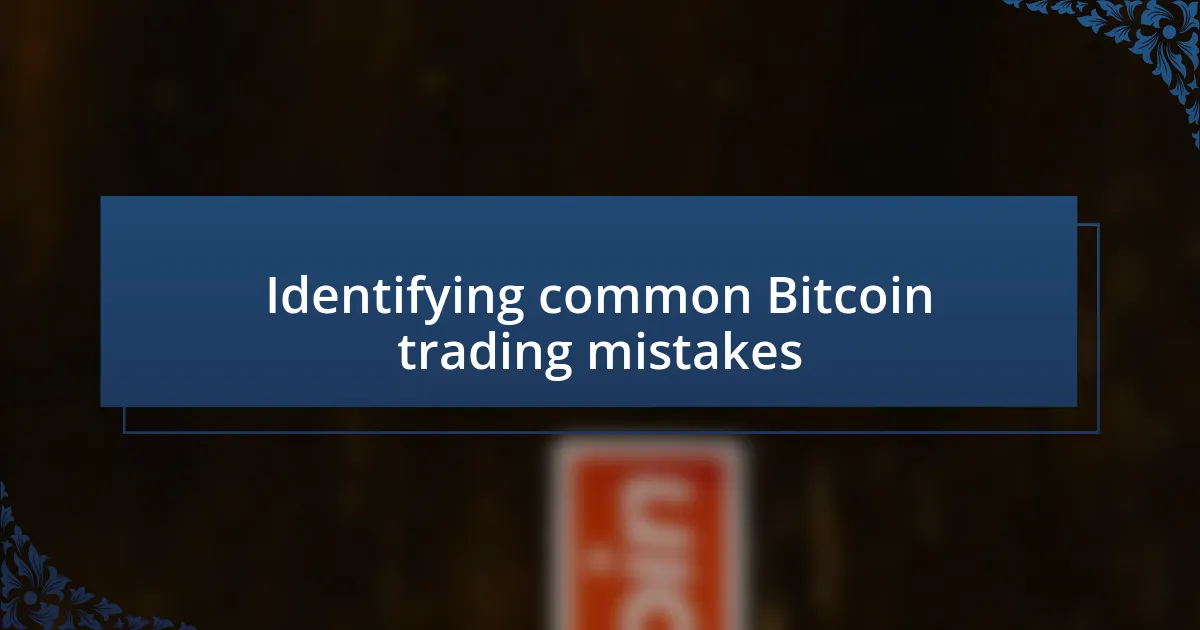 Identifying common Bitcoin trading mistakes