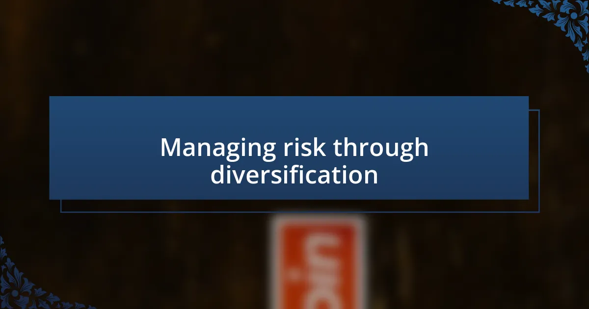 Managing risk through diversification