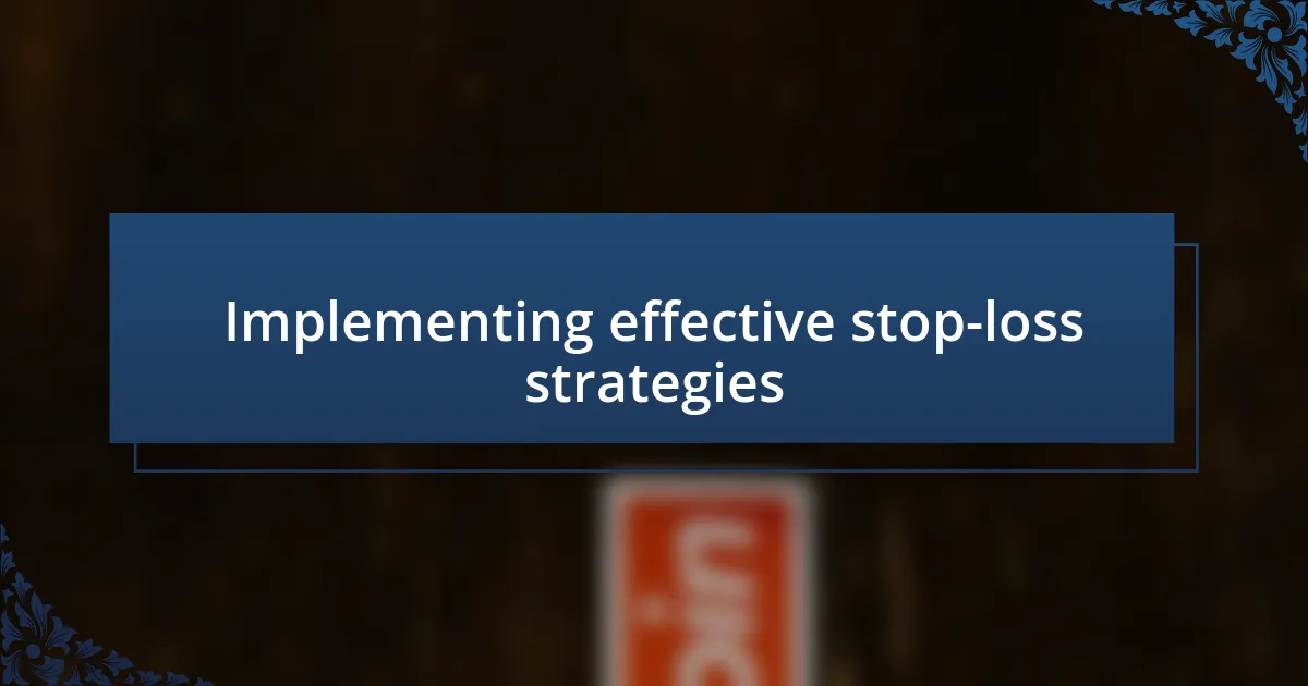 Implementing effective stop-loss strategies