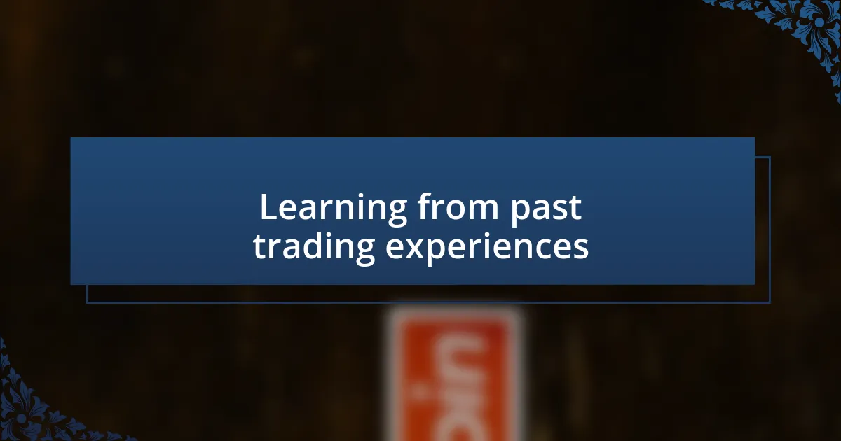 Learning from past trading experiences