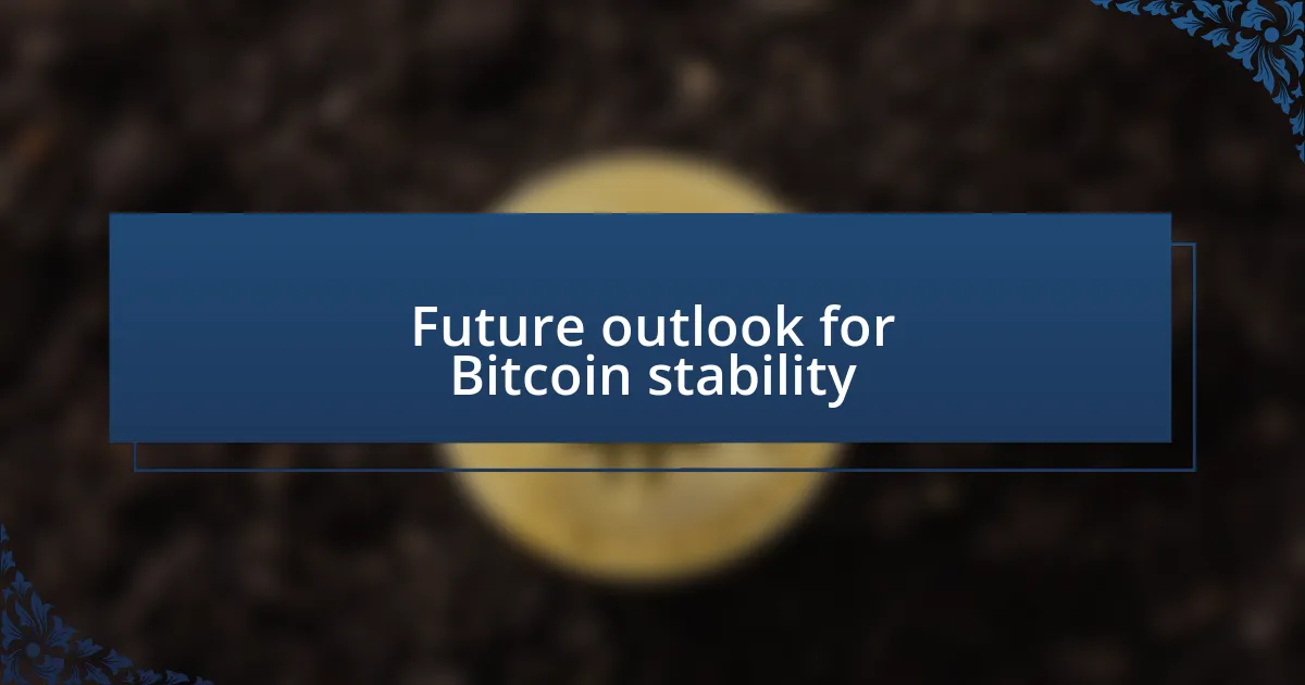 Future outlook for Bitcoin stability