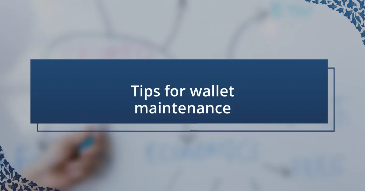 Tips for wallet maintenance