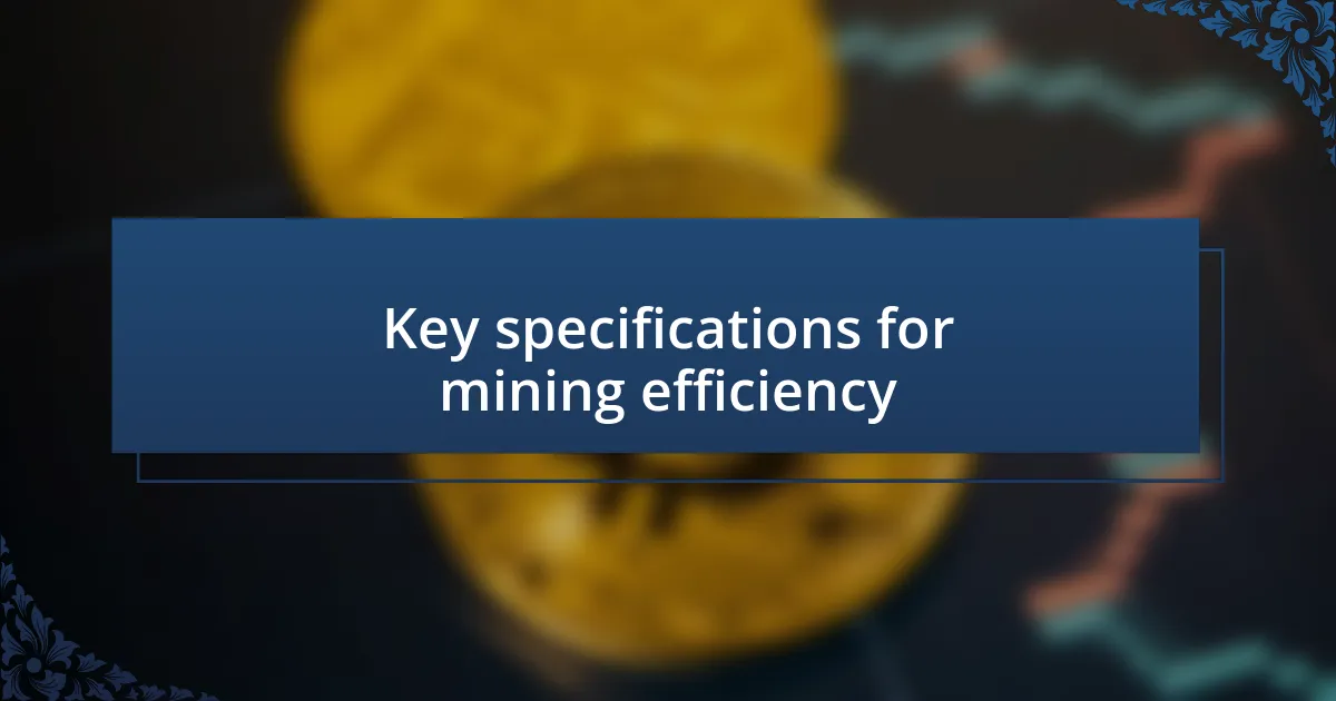 Key specifications for mining efficiency