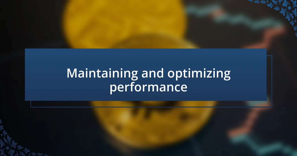 Maintaining and optimizing performance