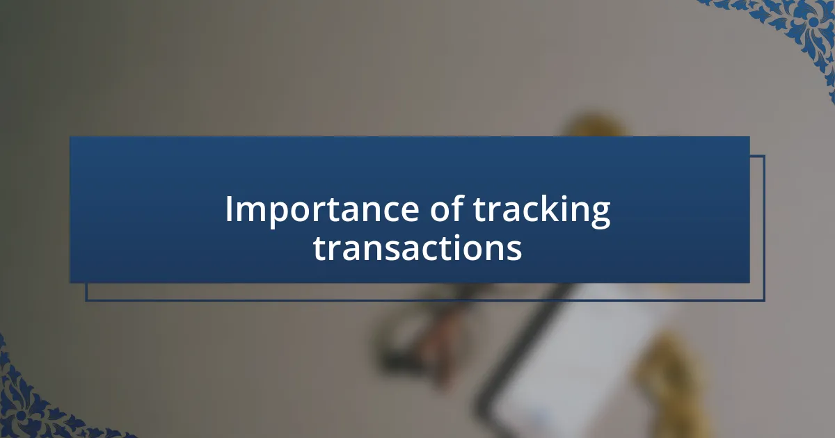 Importance of tracking transactions