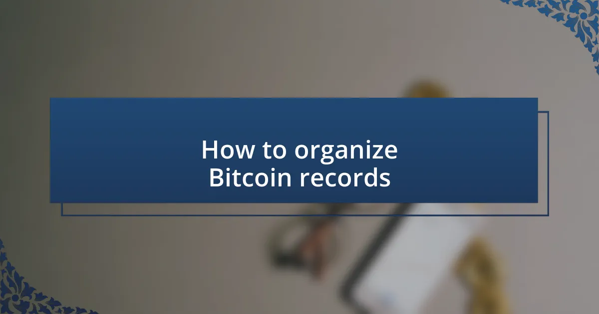 How to organize Bitcoin records