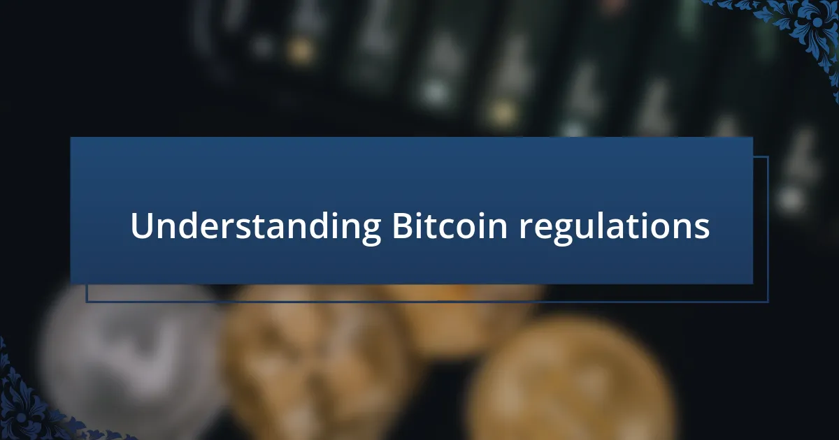 Understanding Bitcoin regulations