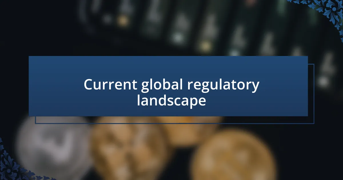 Current global regulatory landscape