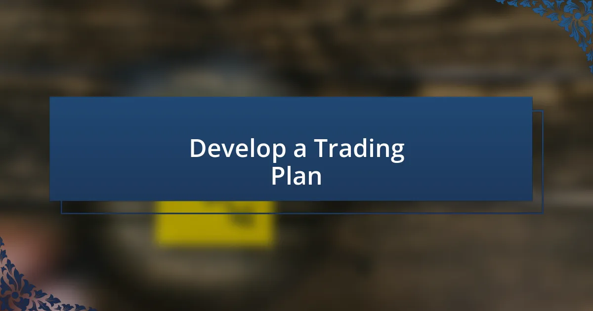 Develop a Trading Plan