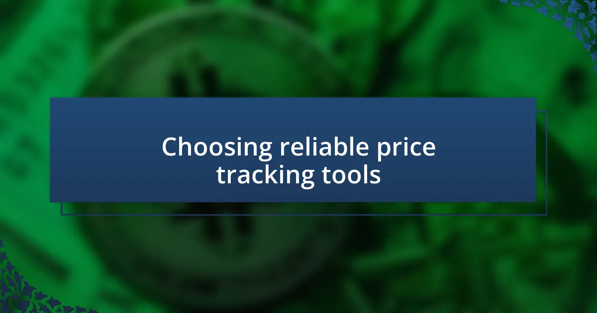 Choosing reliable price tracking tools