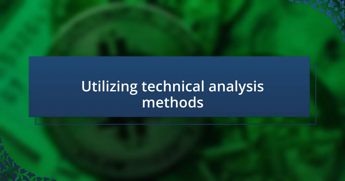 Utilizing technical analysis methods