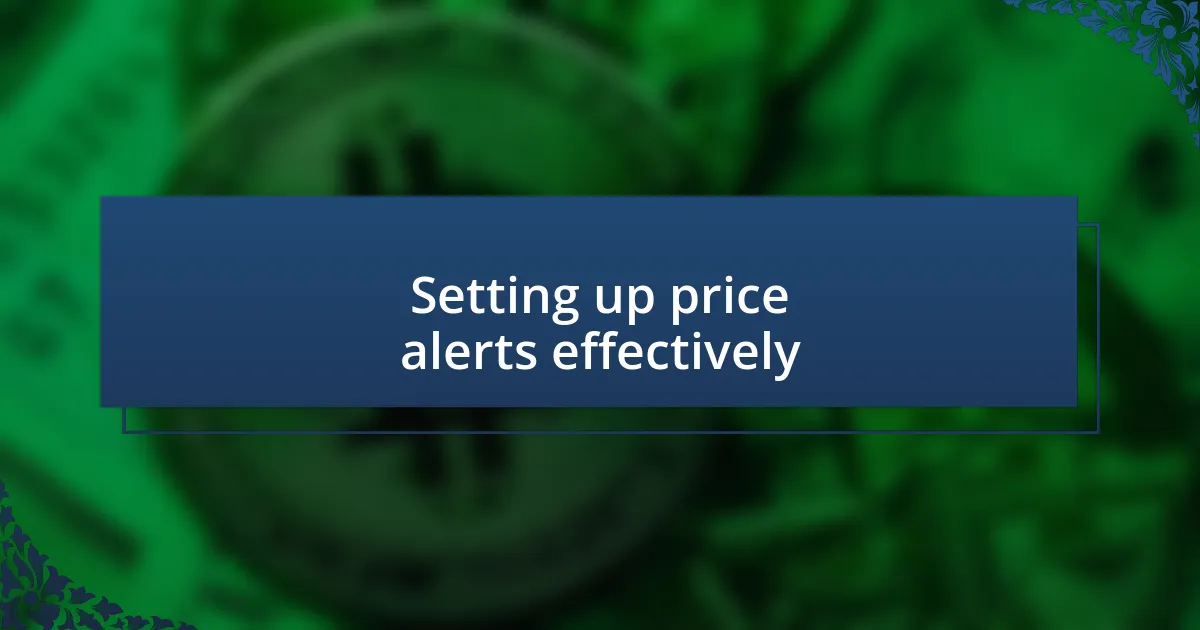 Setting up price alerts effectively