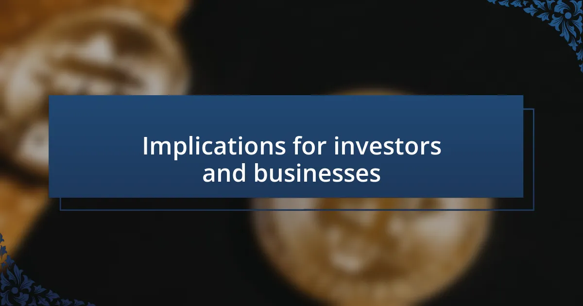 Implications for investors and businesses