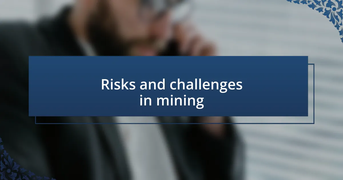 Risks and challenges in mining