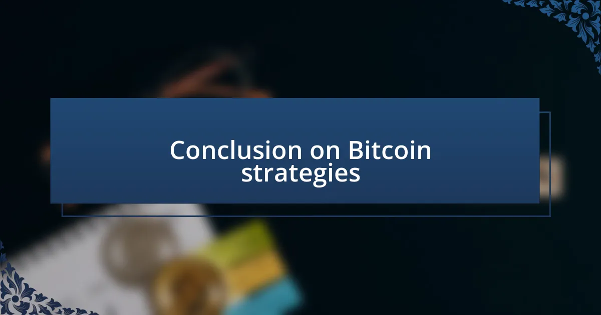 Conclusion on Bitcoin strategies