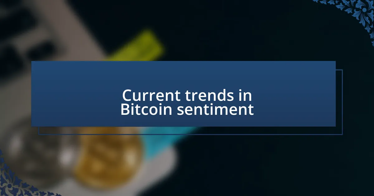 Current trends in Bitcoin sentiment