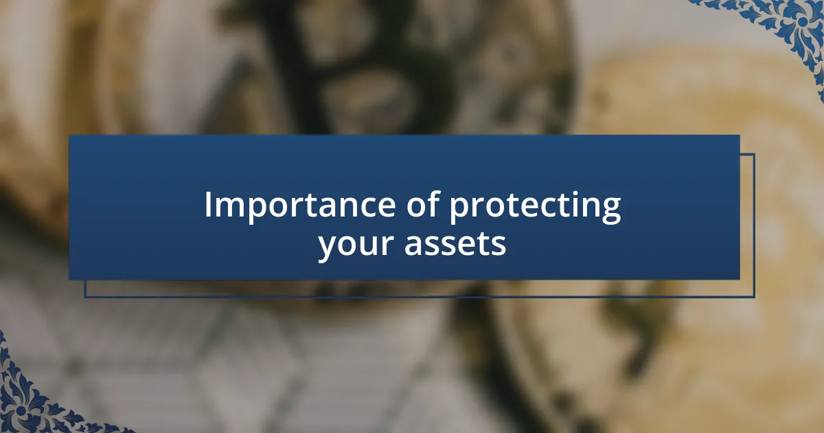 Importance of protecting your assets