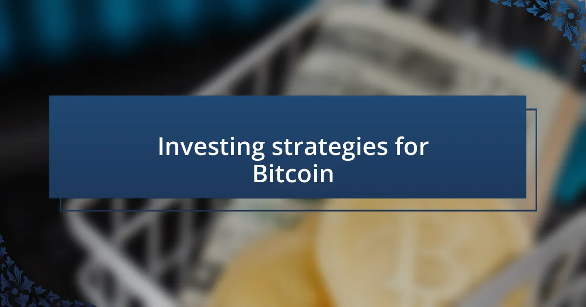 Investing strategies for Bitcoin