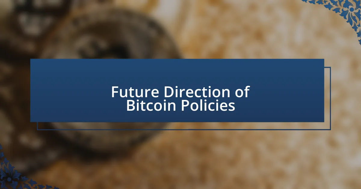 Future Direction of Bitcoin Policies