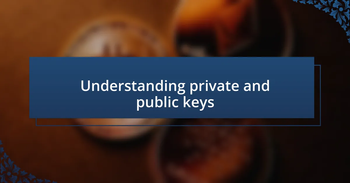 Understanding private and public keys